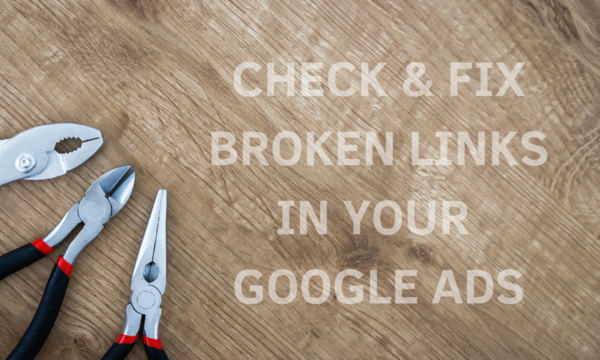 How to Check & Fix Broken Links in Your PPC Ads
