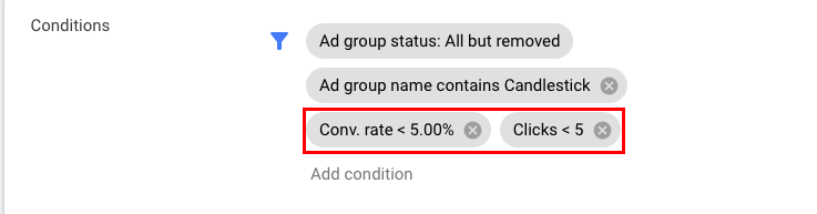 This rule will stop ad groups containing “candlesticks” only if the conversion rate is under 5% and they get < 5 clicks