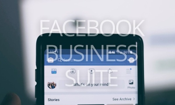The Ultimate Guide to Facebook Business Suite