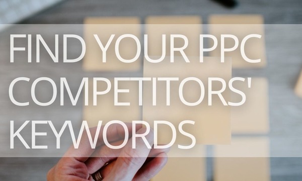How to Find Your Competitors’ PPC Keywords
