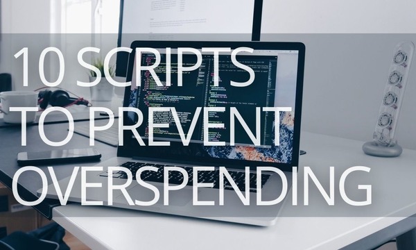 10 Scripts to Prevent Google Ads Budget Overspending