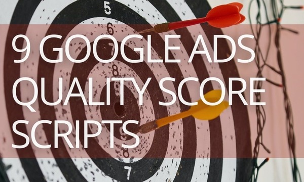 9 Google Ads Scripts to Analyze Your Quality Score