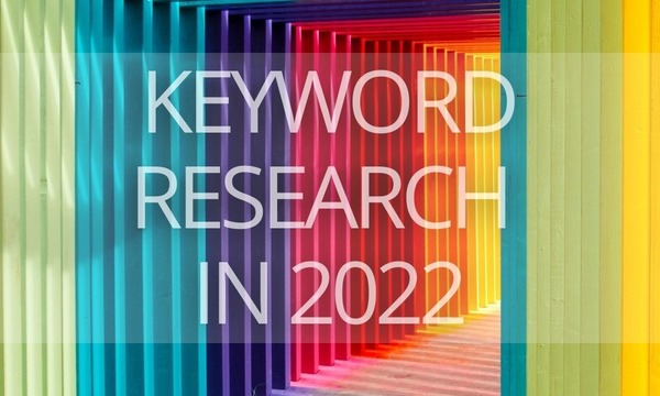 Keyword Research for Google Ads in 2022: What You Should Know