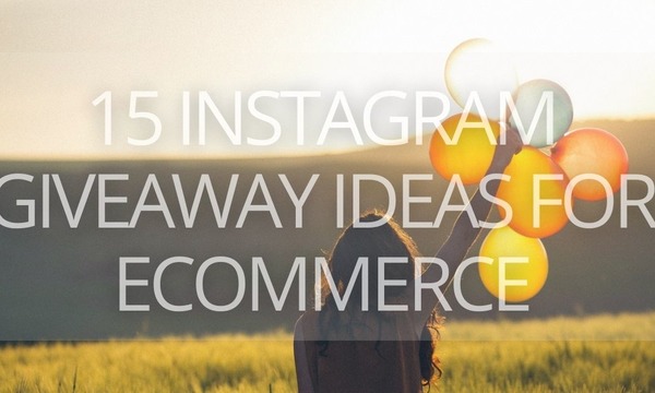 15 Instagram Giveaway Ideas for eCommerce to “Shake” Your Customers