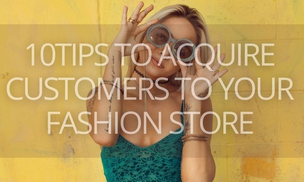10 Actionable Tips to Acquire Customers to Your Shopify Fashion Store