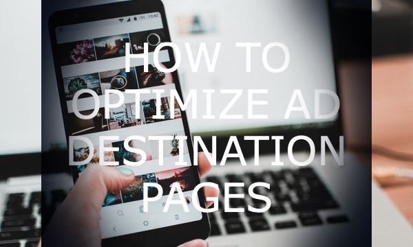 How to Optimize your Ad Destination Page to Improve Performance
