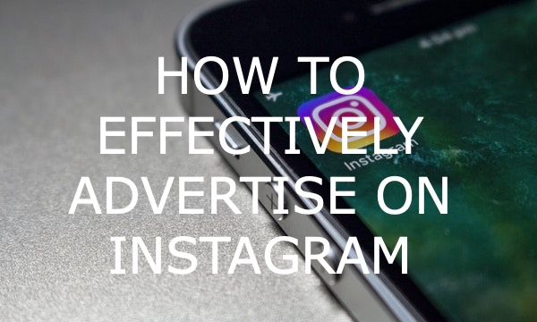 How to Effectively Advertise on Instagram in 2022