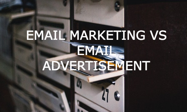Email Marketing vs Email Advertisement: The Differences You Never Knew Existed
