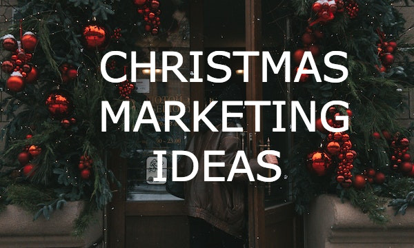 8 Best Christmas Marketing Ideas