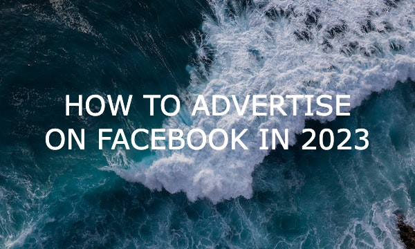 How To Advertise on Facebook in 2023