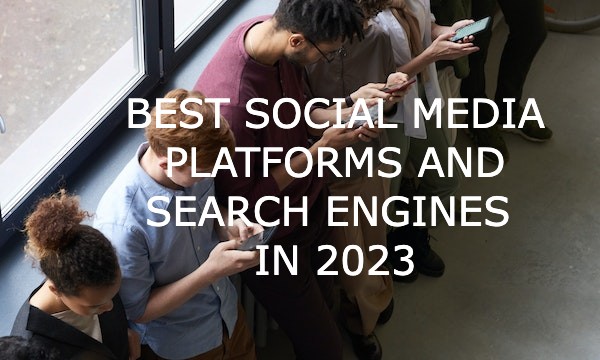 Most Popular Social Media Platforms and Search Engines in 2023