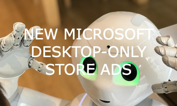 What Are the New Microsoft Desktop-only Store Ads for Windows devices?