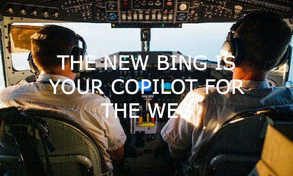 The New Bing is Your Copilot For the Web