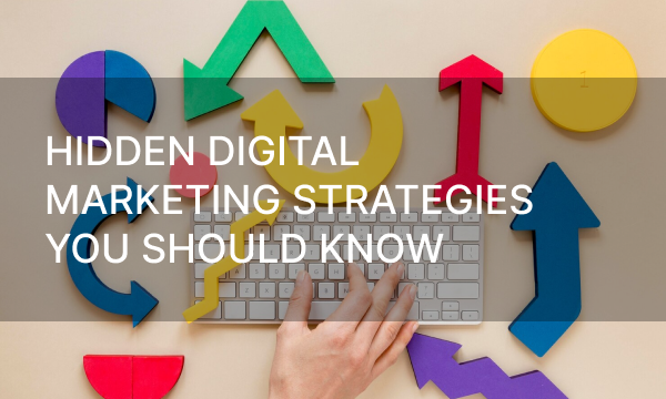 Hidden Digital Marketing Strategies you should know