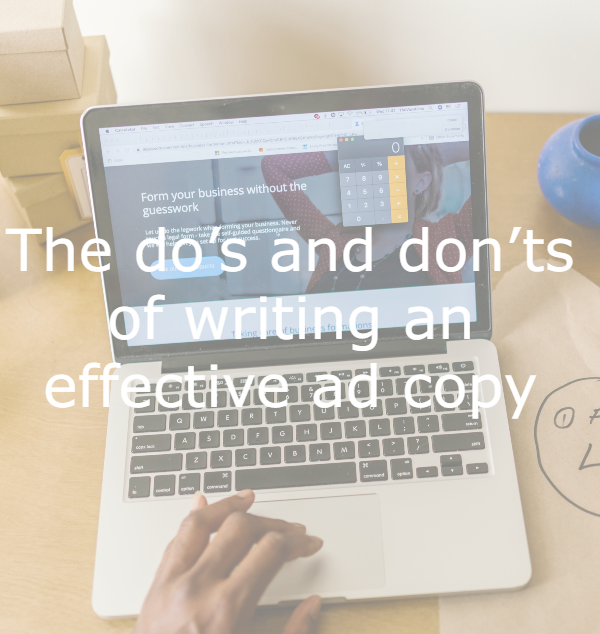The do’s and don’ts of writing an effective ad copy