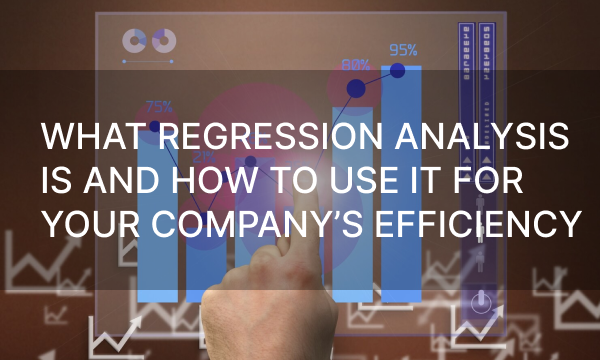 What regression analysis is and how to use it for your company’s efficiency