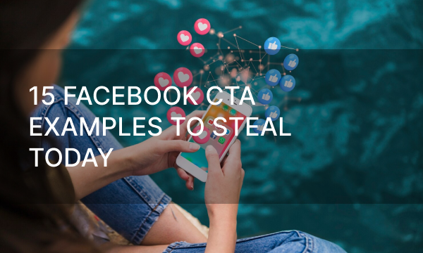 15 Facebook CTA Examples to Steal Today