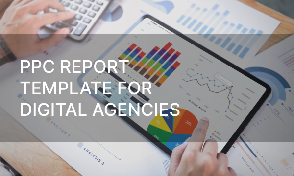PPC Report Template for Digital Agencies
