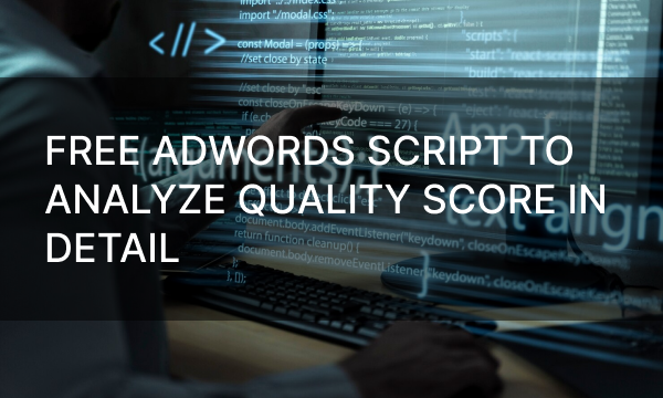 Free AdWords Script to Analyze Quality Score in Detail
